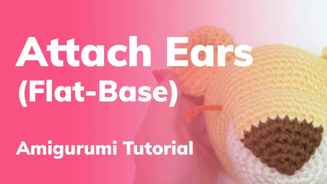 How to Attach Ears with a Flat Base while Crocheting Amigurumi